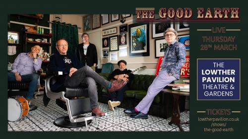 The Good Earth to play the Lowther Pavilion on 28th March 2024